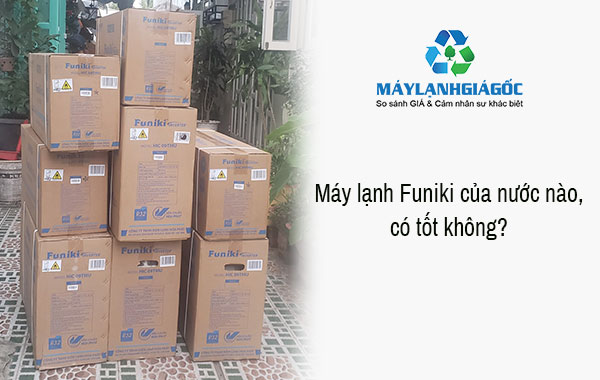 Máy lạnh Funiki của nước nào?